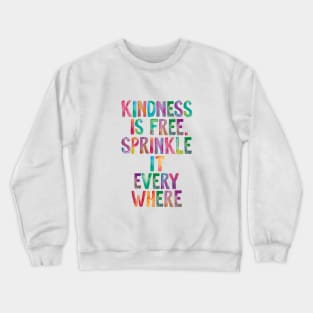 Kindness is Free Sprinkle it Everywhere Crewneck Sweatshirt